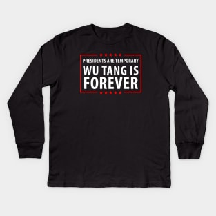 Presidents are temporary Wu is Forever Kids Long Sleeve T-Shirt